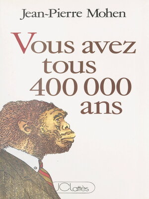 cover image of Vous avez tous 400 000 ans